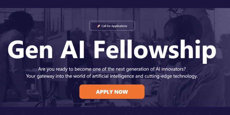 Young Nigerian? Apply for Gen AI Fellowship 2025 (₦50k) Gen AI Fellowship 2025
