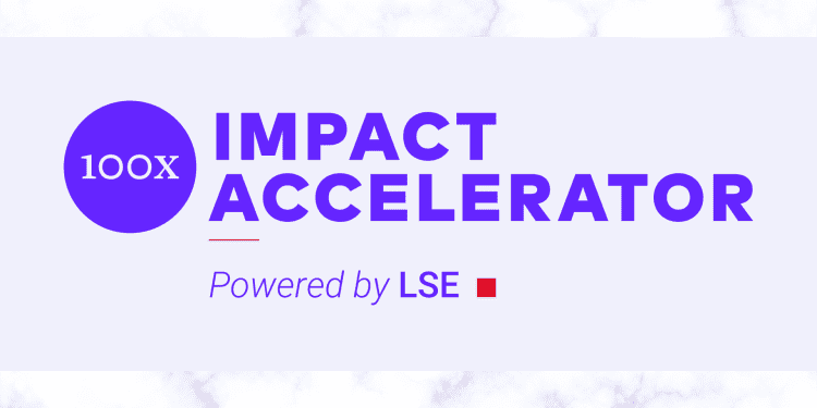 Social Enterprise? Apply for LSE’s 100x Impact Accelerator (£50m) 100x Impact Accelerator